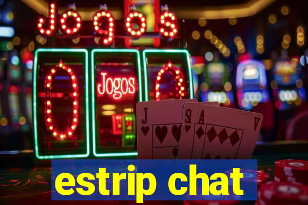 estrip chat